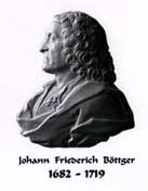 Johann Friedrich Böttger 1682 - 1719